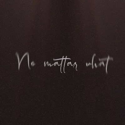 No Matter What